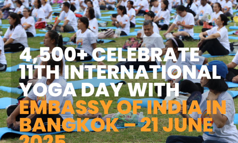 4,500+ Celebrate 11th International Yoga Day with Embassy of India in Bangkok – 21 June 2025