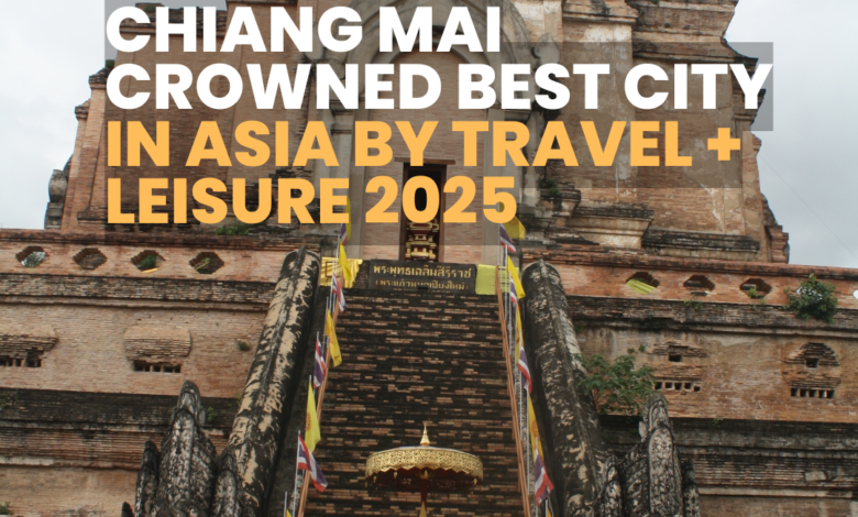 Chiang Mai Crowned Best City in Asia by Travel + Leisure 2025